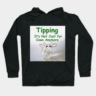 Tipping is not just for cows anymore Hoodie